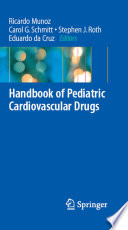 Handbook of pediatric cardiovascular drugs