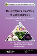 The therapeutic properties of medicinal plants : health-rejuvenating bioactive compounds of native flora /