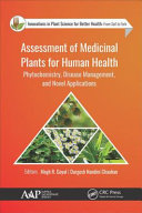 Assessment of medicinal plants for human health : phytochemistry, disease management, and novel applications /