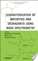Characterization of impurities and degradants using mass spectrometry