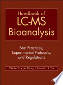 Handbook of LC-MS bioanalysis best practices, experimental protocols, and regulations /