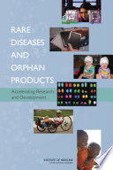 Rare diseases and orphan products accelerating research and development /