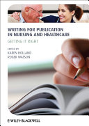 Writing for publication in nursing and healthcare : getting it right /