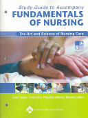 Study guide to accompany fundamentals of nursing : the art and science of nursing care /
