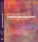 Interpretive phenomenology for health care researchers studying social practice, lifeworlds, and embodiment /