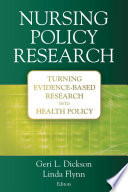 Nursing policy research turning evidence-based research into health policy /