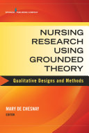 Nursing research using grounded theory : qualitative designs and methods /