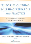 Theories guiding nursing research and practice : making nursing knowledge development explicit /