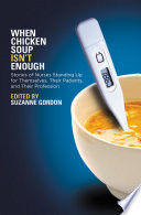 When chicken soup isn't enough stories of nurses standing up for themselves, their patients, and their profession /