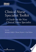 Clinical nurse specialist toolkit a guide for the new clinical nurse specialist /