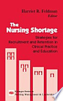 The nursing shortage strategies for recruitment and retention in clinical practice and education /