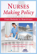 Nurses making policy : from bedside to boardroom /