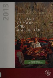 The state of food and agriculture : 2013: food systems for better nutrition.
