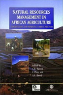 Natural resources management in African agriculture understanding and improving current practices /