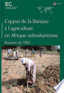 L'appui de la Banque à l'agriculture en Afrique subsaharie examen de l'IEG.