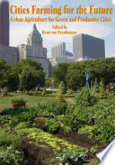 Cities farming for the future urban agriculture for green and productive cities /