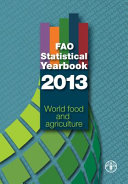 FAO statistical yearbook 2013 : World food and agriculture.