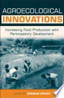 Agroecological innovations increasing food production with participatory development /