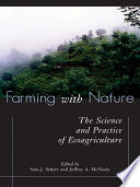 Farming with nature the science and practice of ecoagriculture /