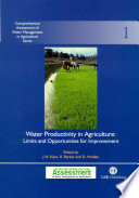 Water productivity in agriculture limits and opportunities for improvement /