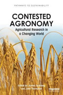 Contested agronomy : agricultural research in a changing world /