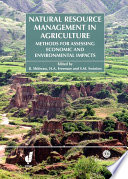 Natural resources management in agriculture methods for assessing economic and environmental impacts /