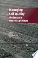Managing soil quality challenges in modern agriculture /