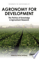 Agronomy for development : the politics of knowledge in agricultural research /