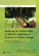 Reducing the vulnerability of Albania's agricultural systems to climate change : impact assessment and adaptation options /