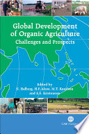 Global development of organic agriculture challenges and prospects /