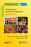 Processing of fruits and vegetables : from farm to fork /