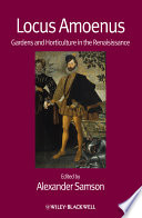 Locus amoenus gardens and horticulture in the Renaissance /