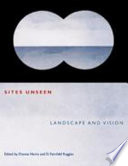 Sites unseen : landscape and vision /