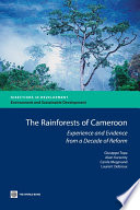 The rainforests of Cameroon experience and evidence from a decade of reform.