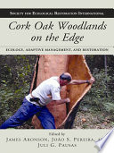 Cork oak woodlands on the edge ecology, adaptive management, and restoration /