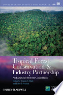 Tropical forest conservation and industry partnership an experience from the Congo Basin /