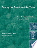 Seeing the forest and the trees human-environment interactions in forest ecosystems /