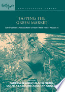 Tapping the green market management and certification of non-timber forest products /