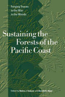 Sustaining the forests of the Pacific Coast forging truces in the war in the woods /