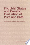 Microbial status and genetic evaluation of mice and rats proceedings of the 1999 US/Japan conference /