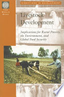 Livestock development implications for rural poverty, the environment, and global food security /