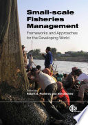 Small-scale fisheries management frameworks and approaches for the developing world /