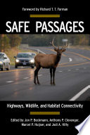 Safe passages highways, wildlife, and habitat connectivity /