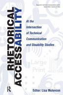 Rhetorical accessability at the intersection of technical communication and disability studies /