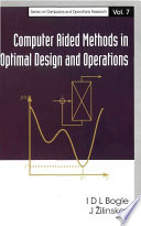 Computer aided methods in optimal design and operations
