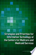 Strategies and priorities for information technology at the centers for medicare and medicaid services
