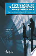 Five years of IT management improvement eight cases from the master of IT management /