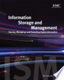 Information storage and management storing, managing, and protecting digital information /