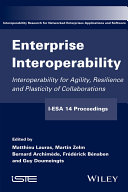 Enterprise interoperability : interoperability for agility, resilience and plasticity of collaborations : I-ESA'14 proceedings /