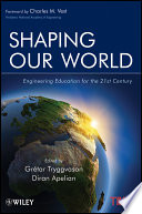 Shaping our world engineering education for the 21st century /